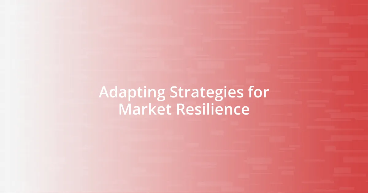 Adapting Strategies for Market Resilience