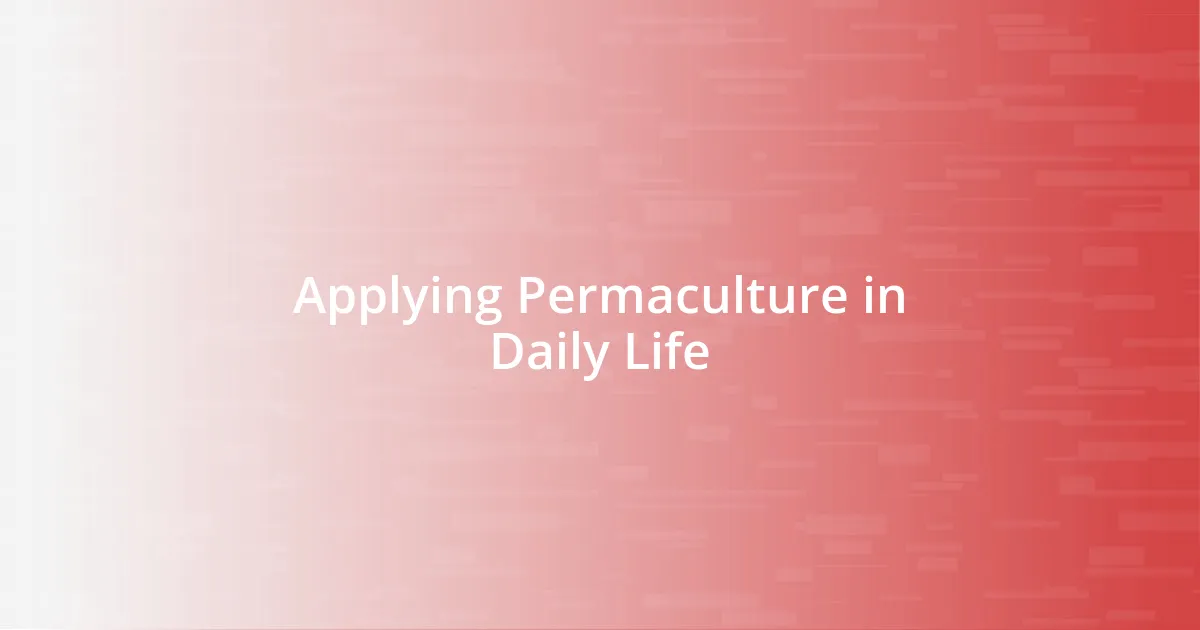 Applying Permaculture in Daily Life