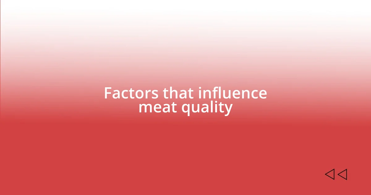 Factors that influence meat quality