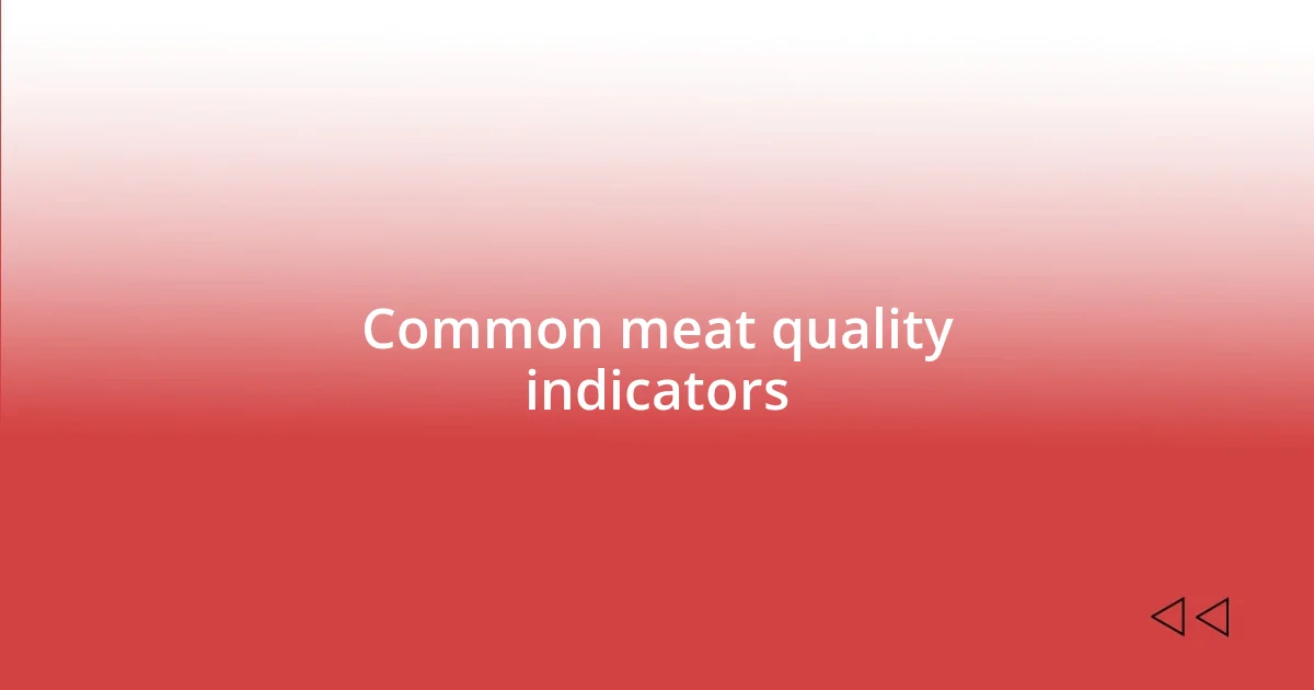 Common meat quality indicators