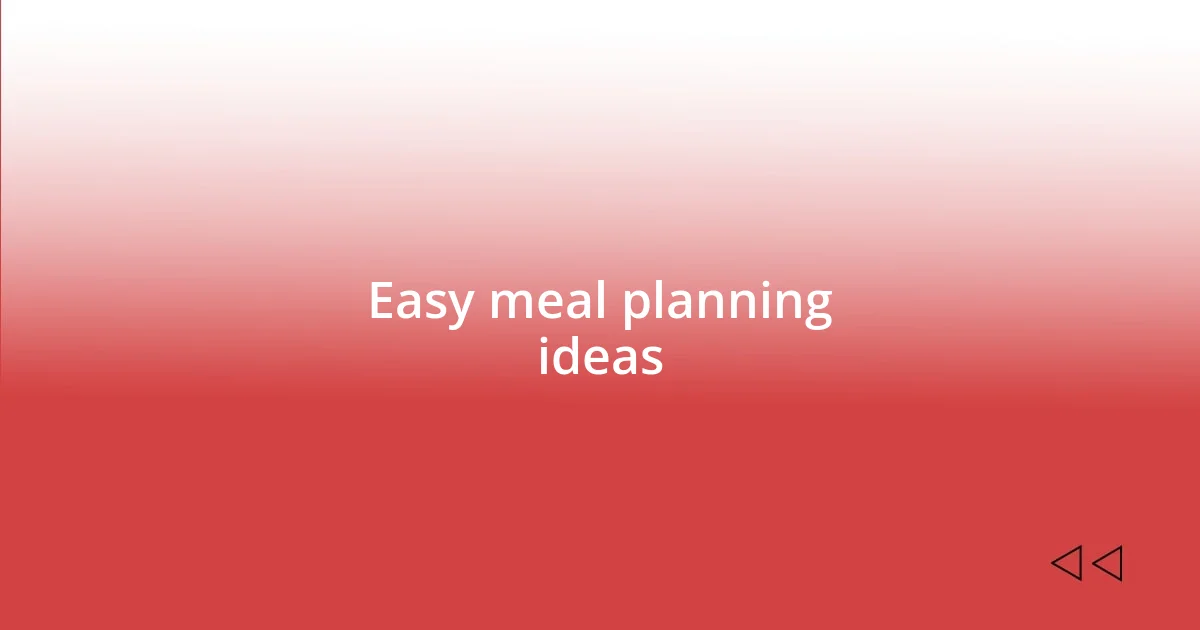 Easy meal planning ideas