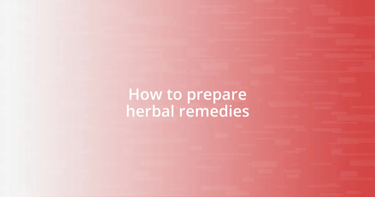 How to prepare herbal remedies