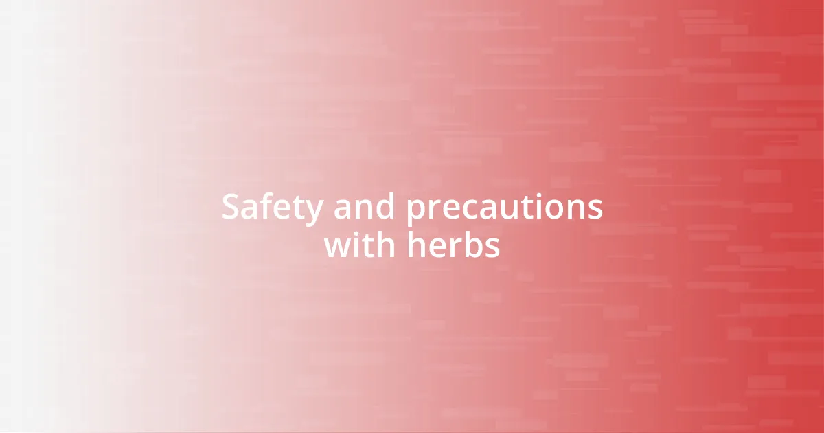 Safety and precautions with herbs