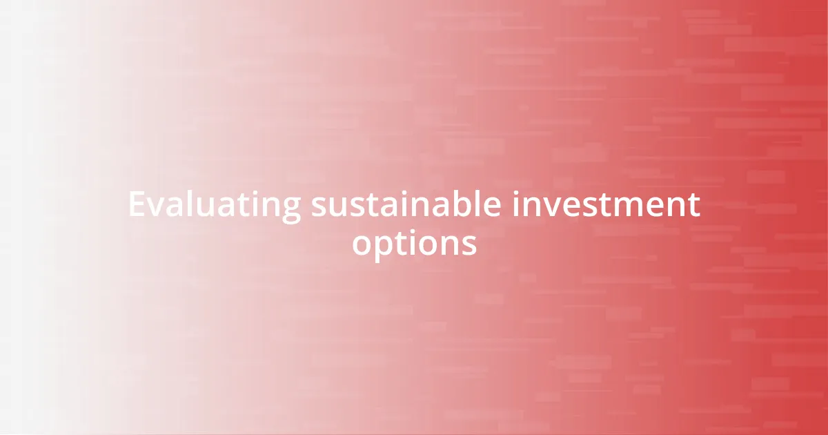 Evaluating sustainable investment options