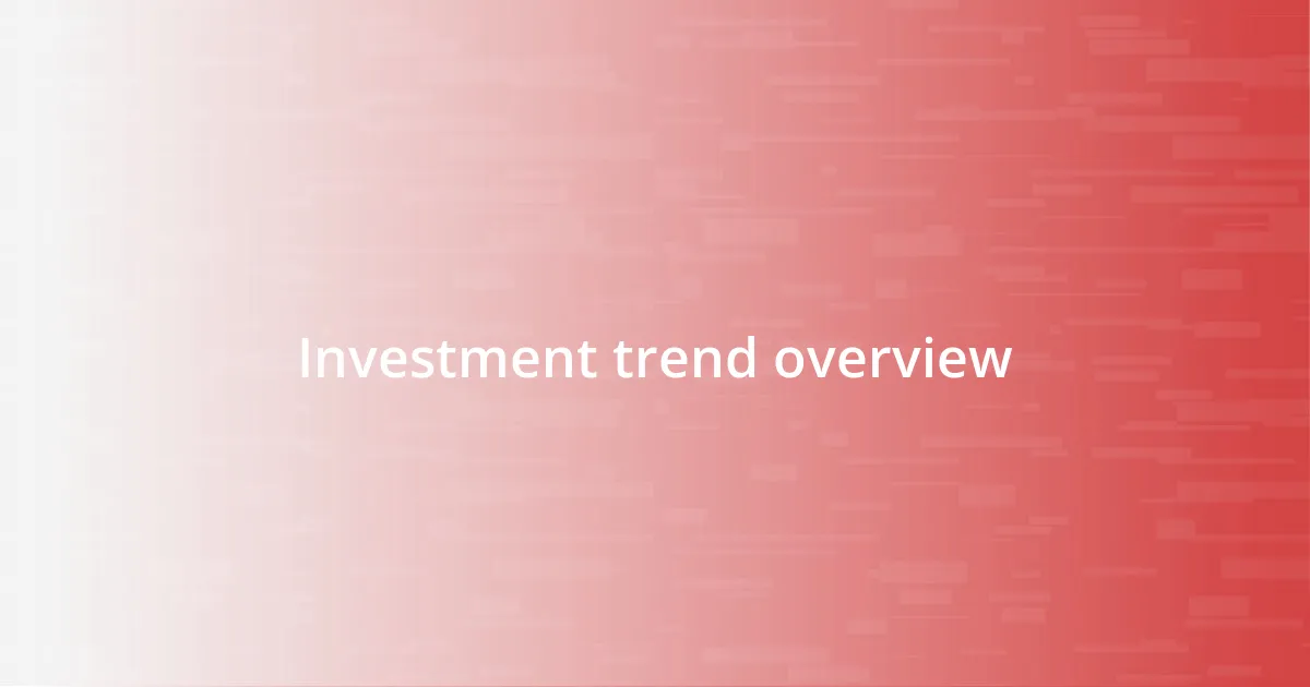 Investment trend overview