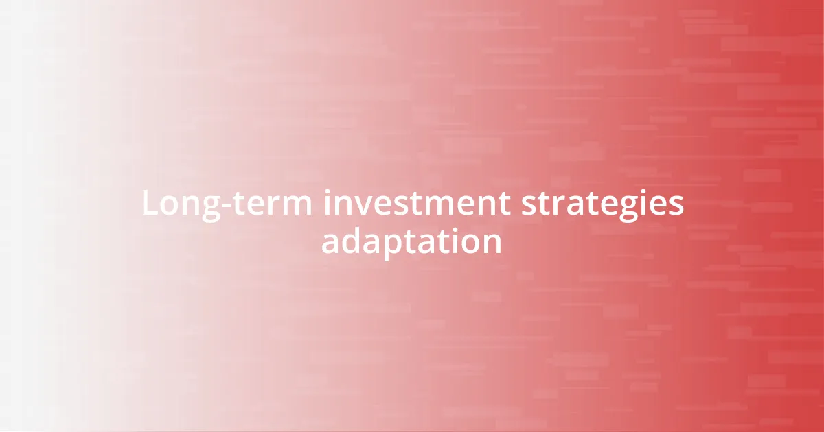 Long-term investment strategies adaptation