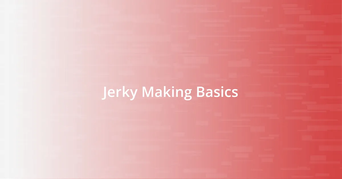 Jerky Making Basics