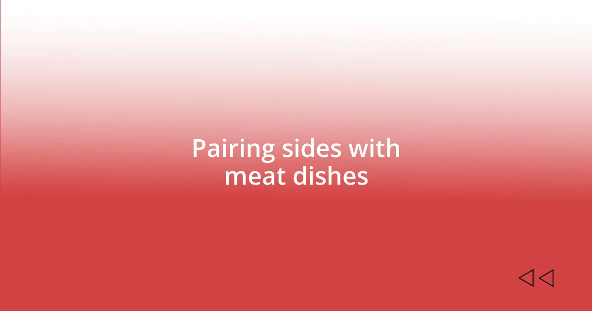 Pairing sides with meat dishes