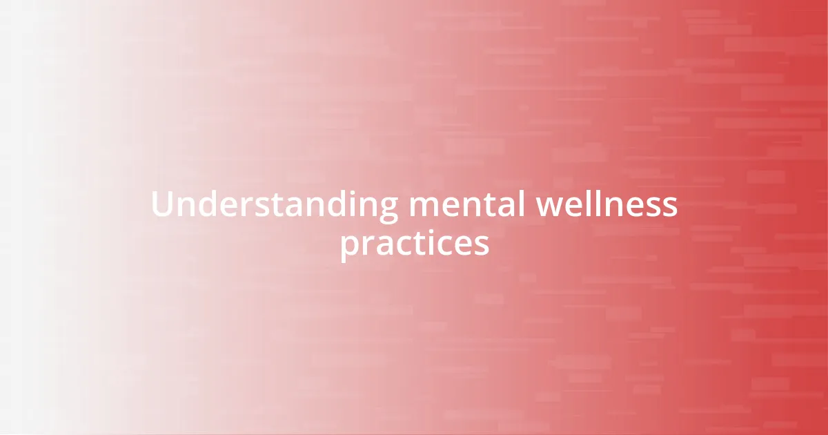 Understanding mental wellness practices