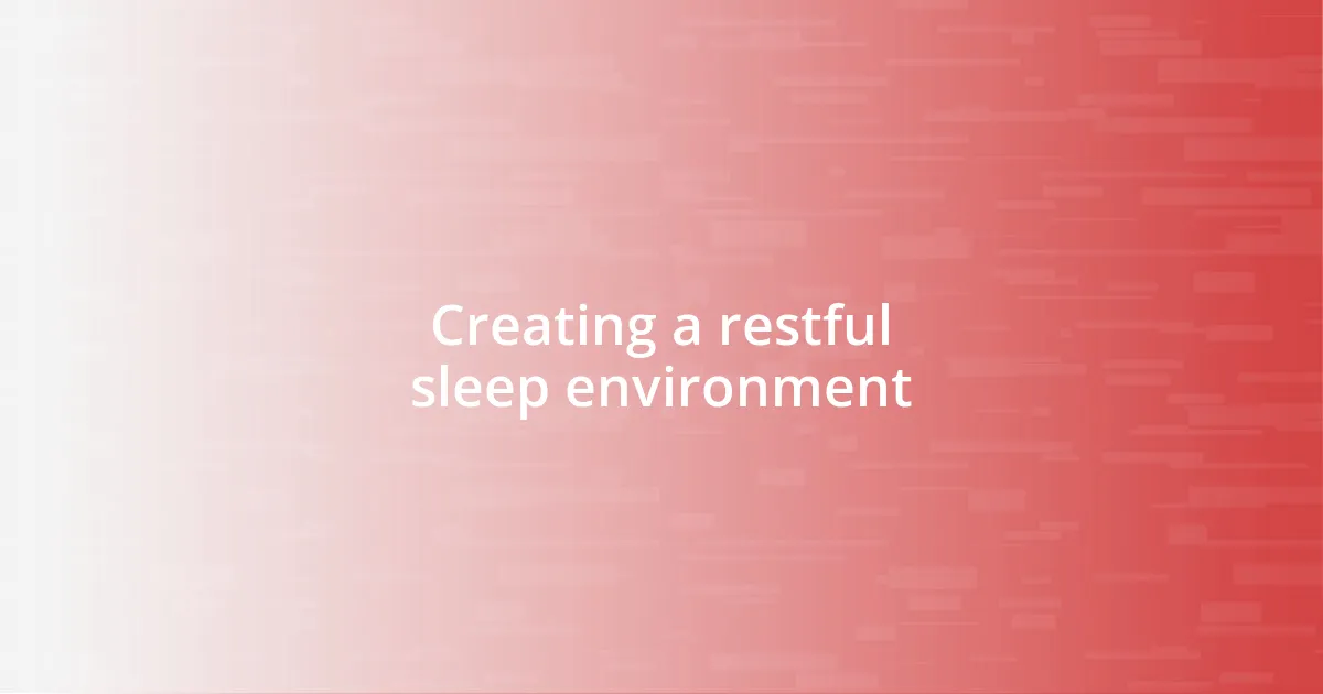 Creating a restful sleep environment