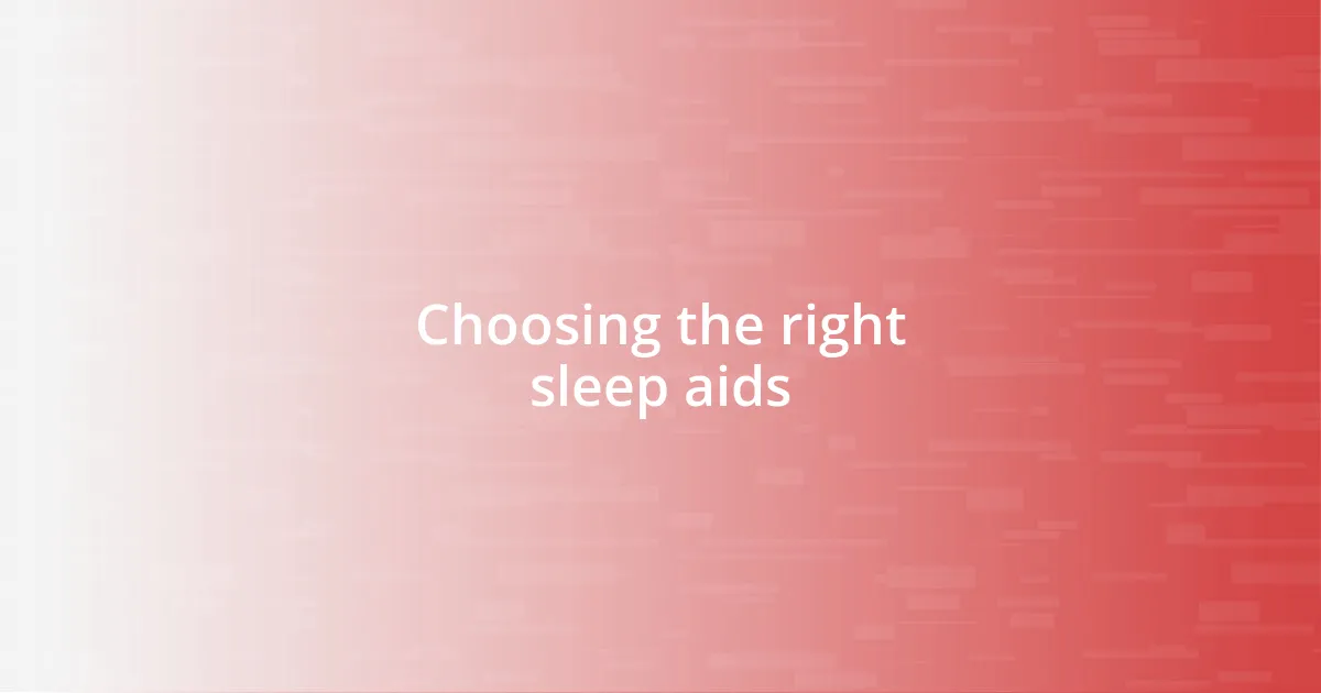 Choosing the right sleep aids