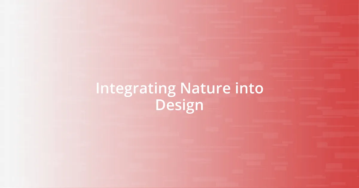 Integrating Nature into Design