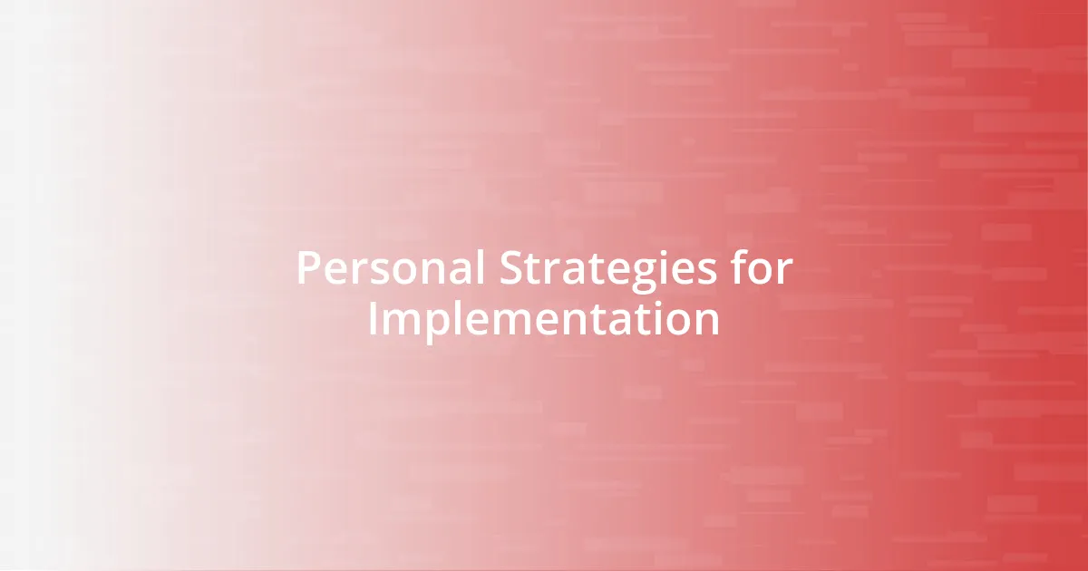 Personal Strategies for Implementation