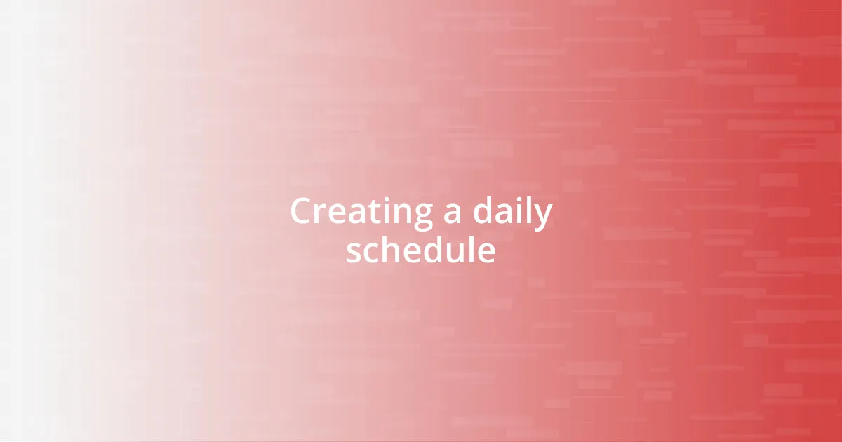 Creating a daily schedule