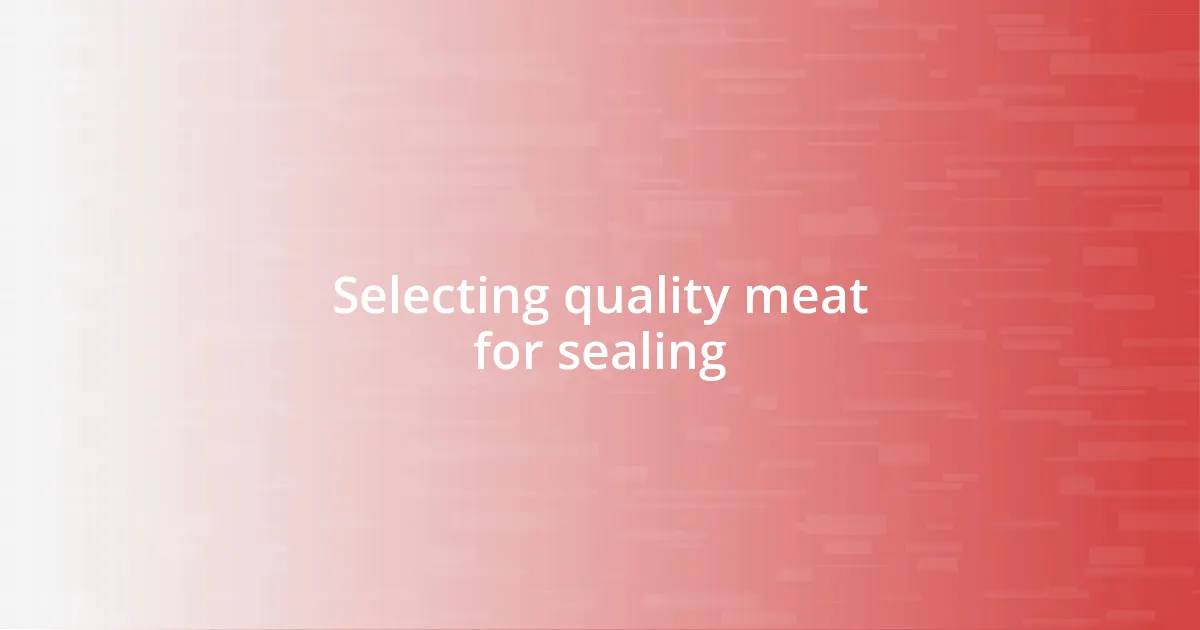 Selecting quality meat for sealing