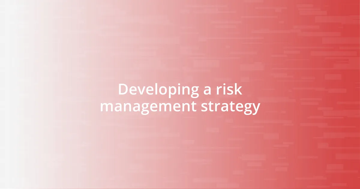 Developing a risk management strategy