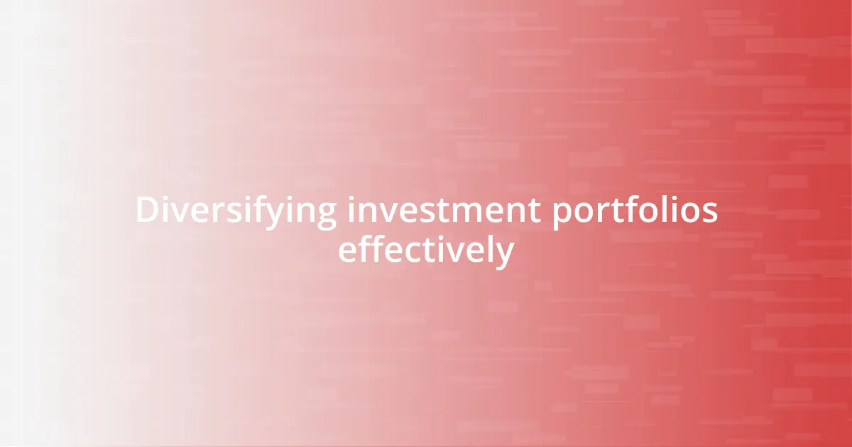 Diversifying investment portfolios effectively