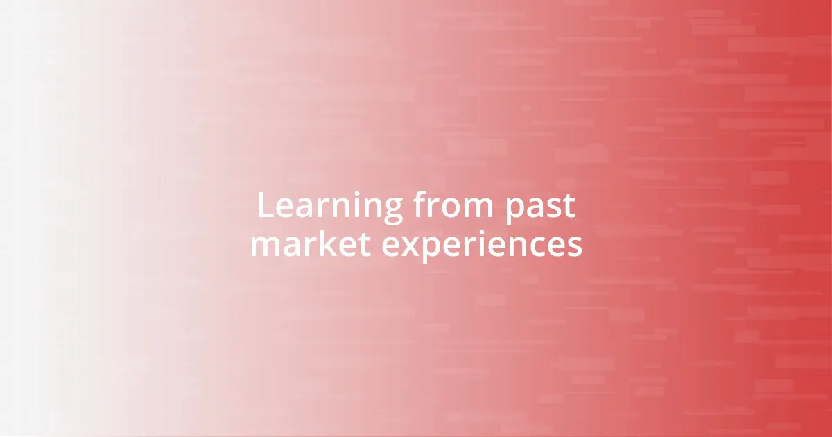 Learning from past market experiences